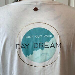 White Short-Sleeved T-shirt that says "Don't Quit Your Day Dream" on the Back